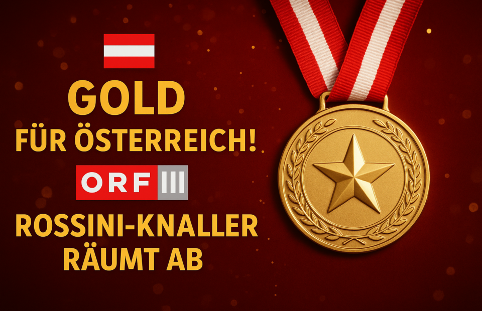 Titelbild zu „Gold für Österreich! ORF-III-Rossini-Knaller räumt ab!“